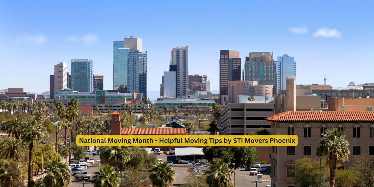National Moving Month _ Helpful Moving Tips by STI Movers Phoenix