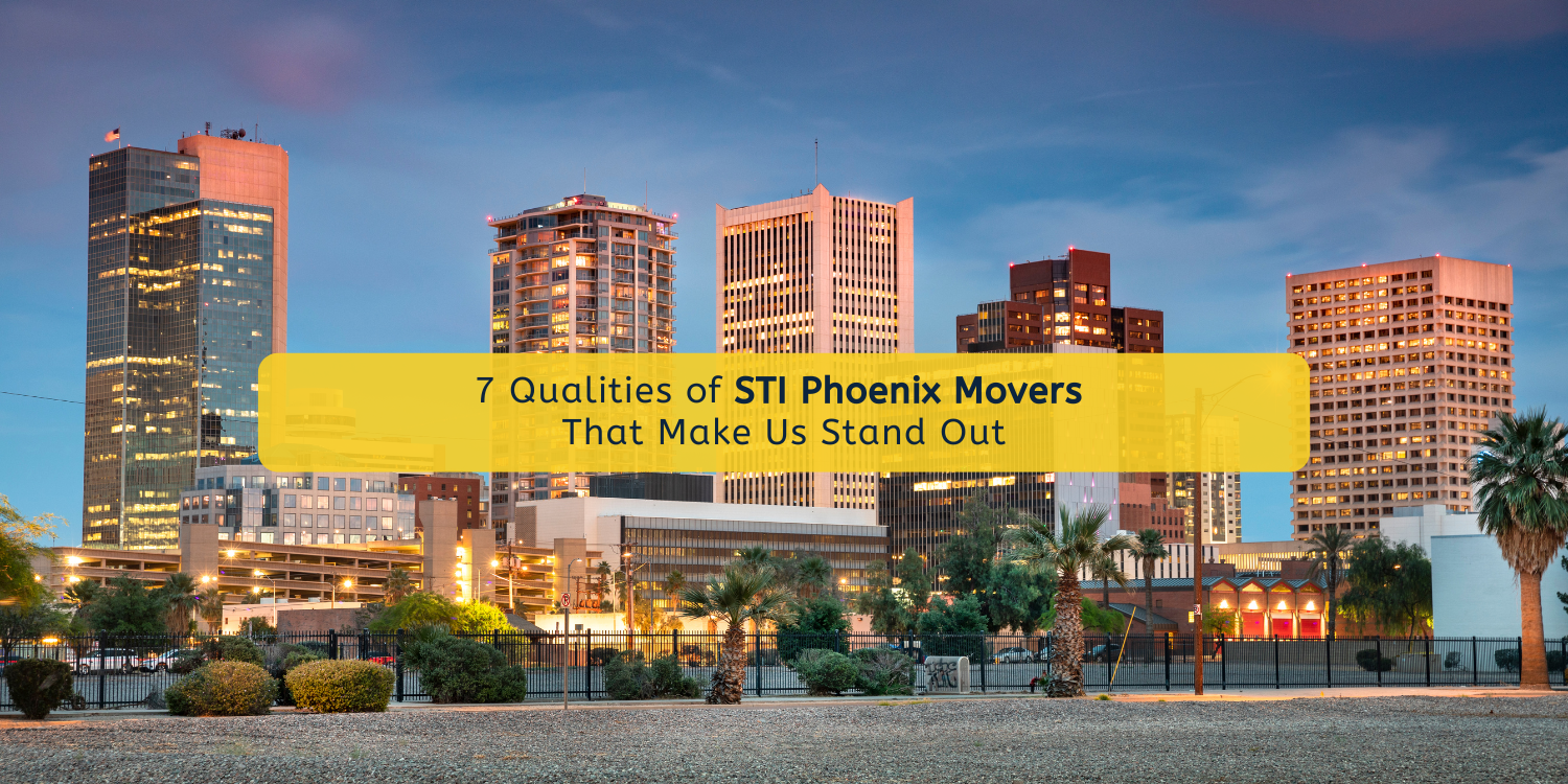 7 Qualities of Sti Phoenix Movers That Make Us Stand Out